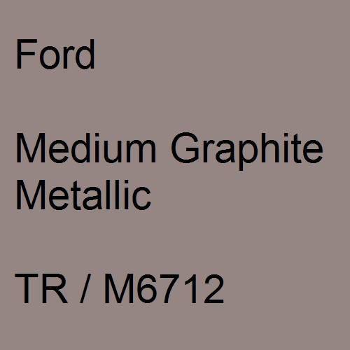 Ford, Medium Graphite Metallic, TR / M6712.